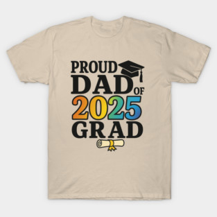 Proud Dad of 2025 Grad – Graduation Gift for Father – Colorful Class of 2025 Senior T-Shirt