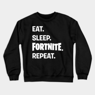 Eat Sleep FORTNITE Repeat Crewneck Sweatshirt