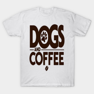 Dogs & Coffee Tee - My Perfect Kind of Chaos T-Shirt