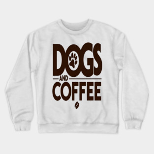Dogs & Coffee Tee - My Perfect Kind of Chaos Crewneck Sweatshirt