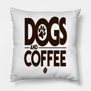 Dogs & Coffee Tee - My Perfect Kind of Chaos Pillow