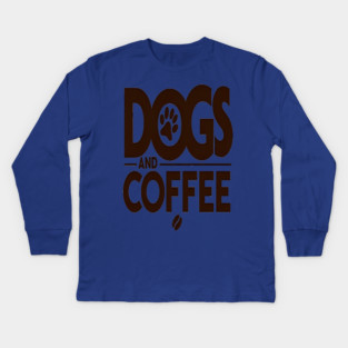 Dogs & Coffee Tee - My Perfect Kind of Chaos Kids Long Sleeve T-Shirt