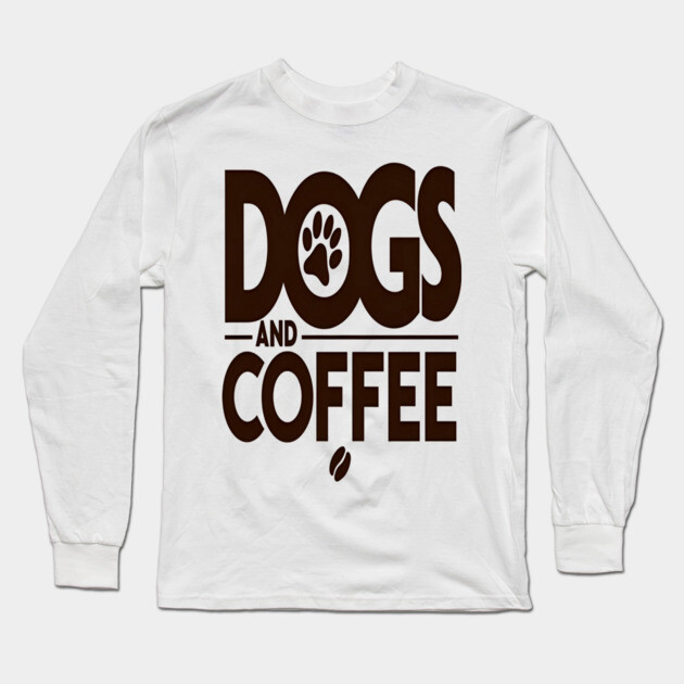 Dogs & Coffee Tee - My Perfect Kind of Chaos Long Sleeve T-Shirt by OUTFITPAW