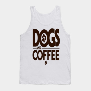 Dogs & Coffee Tee - My Perfect Kind of Chaos Tank Top