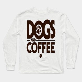 Dogs & Coffee Tee - My Perfect Kind of Chaos Long Sleeve T-Shirt