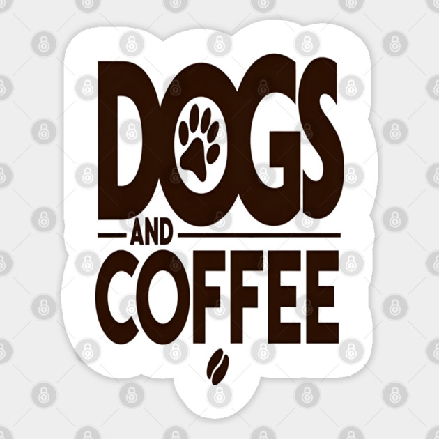 Dogs & Coffee Tee - My Perfect Kind of Chaos Sticker by OUTFITPAW
