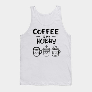 Funny Coffee Is My Hobby Tank Top