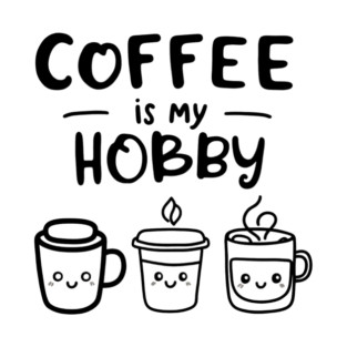 Funny Coffee Is My Hobby T-Shirt