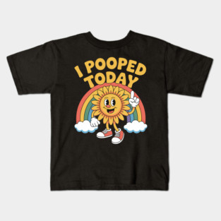 I Pooped Today Funny Sunflower Sarcastic Poop Toilet Humor Kids T-Shirt