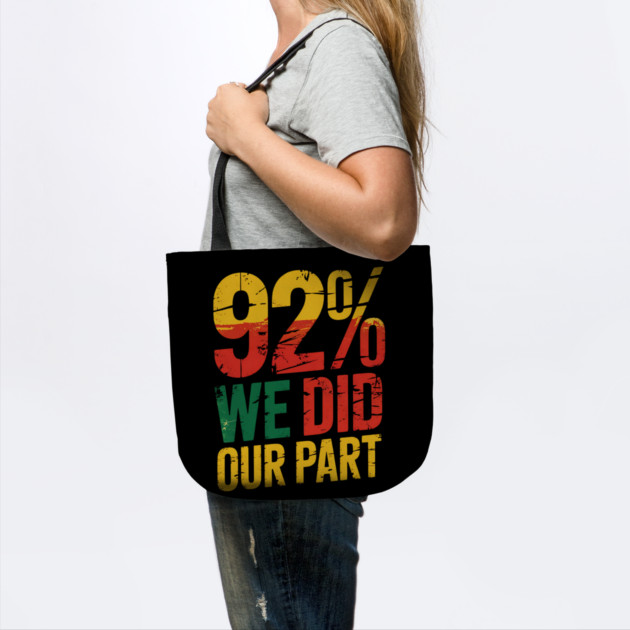 92% We Did Our Part by Creatifly Graphic Tees