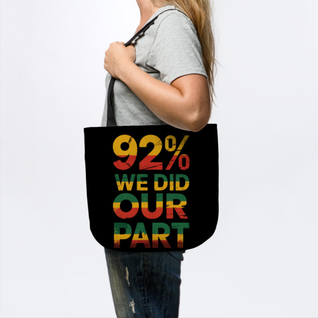 92% We Did Our Part by Creatifly Graphic Tees