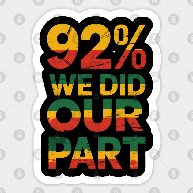 92% We Did Our Part Sticker by Creatifly Graphic Tees