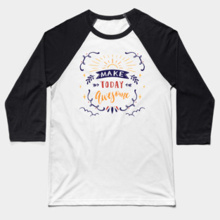 Make today awesome lettering design | Self Love | Self Love Quotes | Cute Self Love Quotes | Self Positivity Baseball T-Shirt
