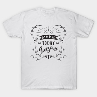 Make today awesome lettering design | Self Love | Self Love Quotes | Cute Self Love Quotes | Self Positivity T-Shirt