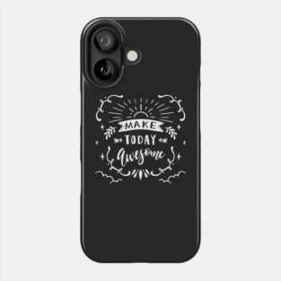 Make today awesome lettering design | Self Love | Self Love Quotes | Cute Self Love Quotes | Self Positivity Phone Case
