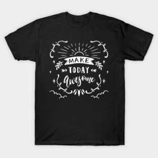 Make today awesome lettering design | Self Love | Self Love Quotes | Cute Self Love Quotes | Self Positivity T-Shirt
