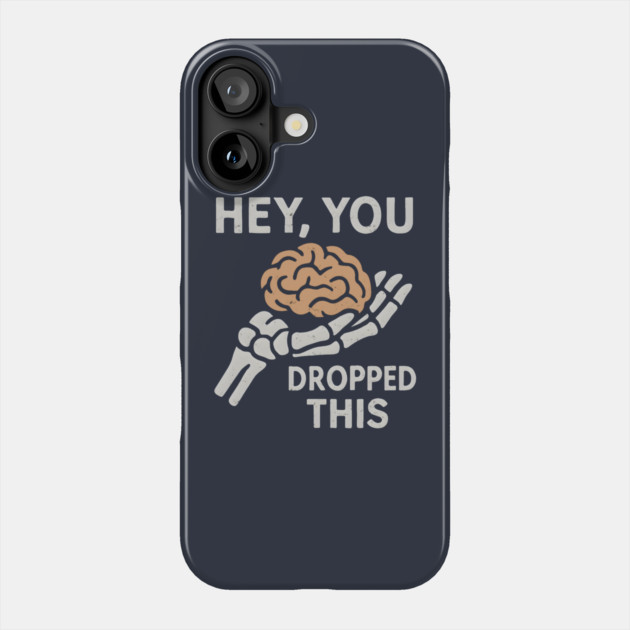 Hey You Dropped This Phone Case by Maggie's Store 3