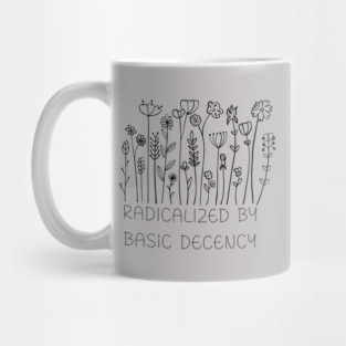 radicalized-by-basic-decency Mug
