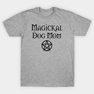 Magickal Dog Mom Wiccan Pagan Mother's Day Cheeky Witch® T-Shirt