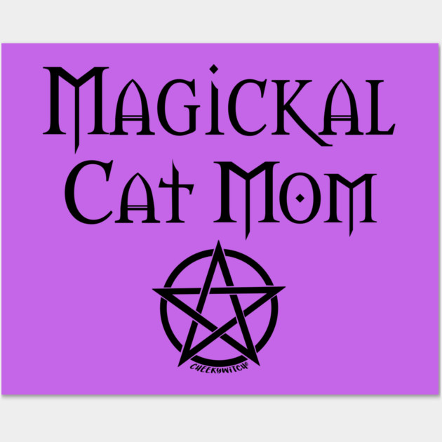 Magickal Cat Mom Wiccan Pagan Mother's Day Cheeky Witch® Wall Art by Cheeky Witch