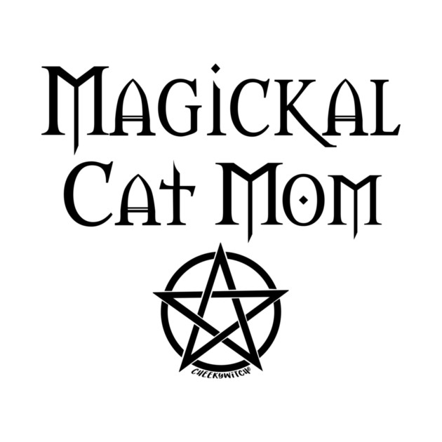 Magickal Cat Mom Wiccan Pagan Mother's Day Cheeky Witch® by Cheeky Witch