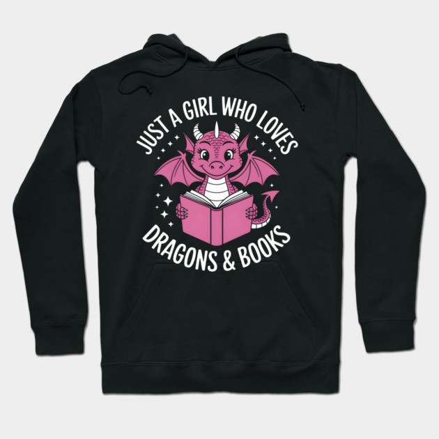 Just a Girl Who Loves Dragons and Books Hoodie by MakerMind8.2