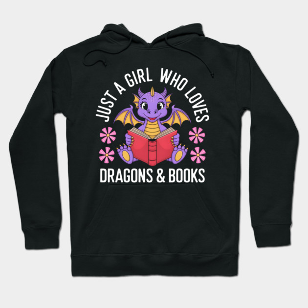 Just a Girl Who Loves Dragons & Books Hoodie by MakerMind8.2