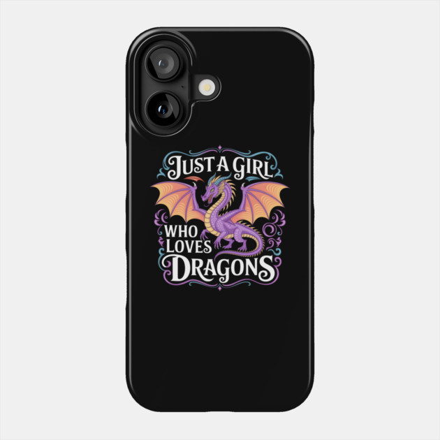 Just a Girl Who Loves Dragons Phone Case by MakerMind8.2