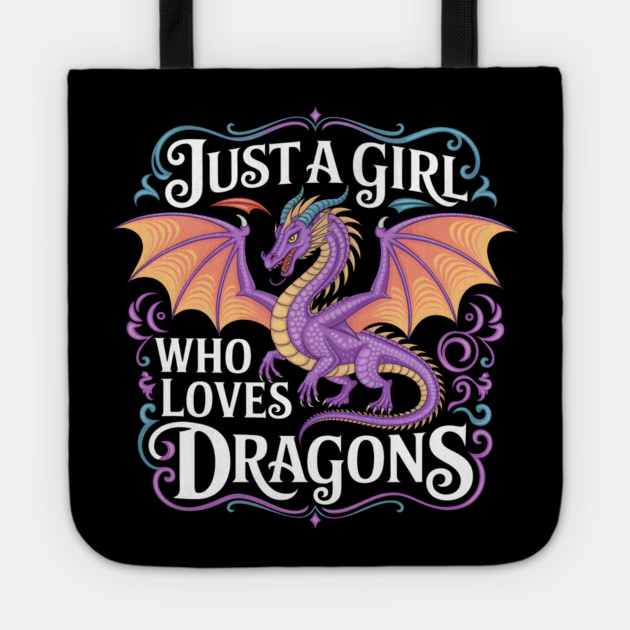 Just a Girl Who Loves Dragons Tote by MakerMind8.2