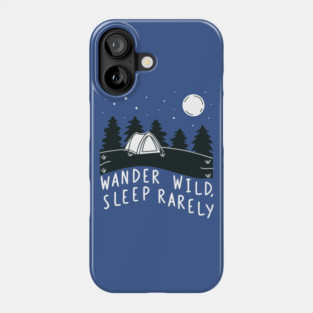 wander wild, sleep rarely Phone Case