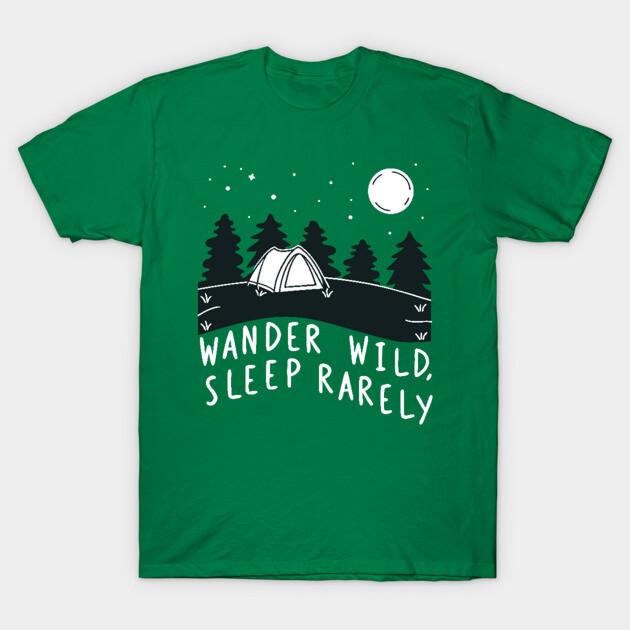 wander wild, sleep rarely T-Shirt by DIGITAL MERCH CREATIONS