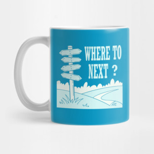 where to next ? Mug
