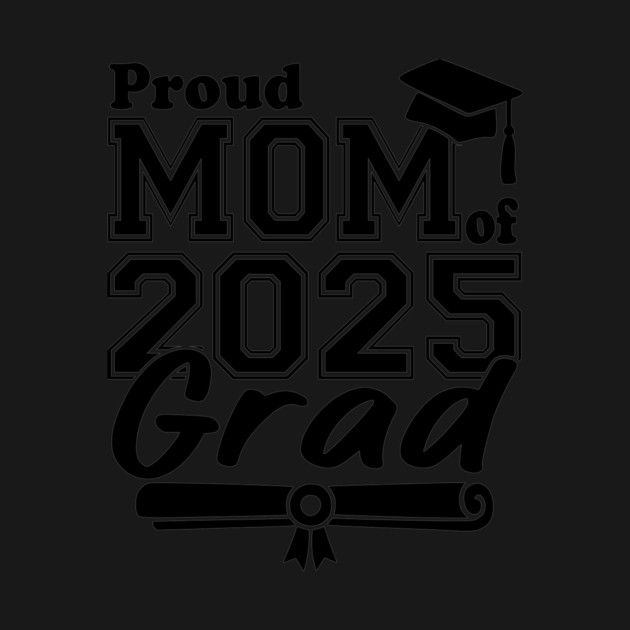 Proud Mom of 2025 Grad – Senior Graduation Gift for Mother – Class of 2025 Family Matching Design by ArtistTee ⭐⭐⭐⭐⭐