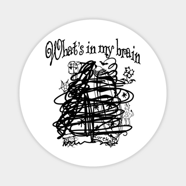 What's In My Brain: funny scribble mess of artsy ideas Magnet by Luxinda