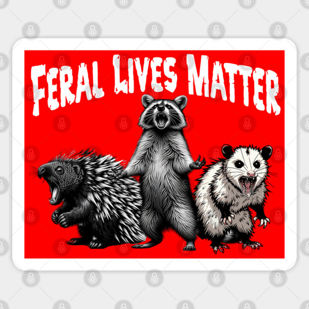 Raccoon Possum Porcupine scream FERAL LIVES MATTER, funny Sticker by Luxinda