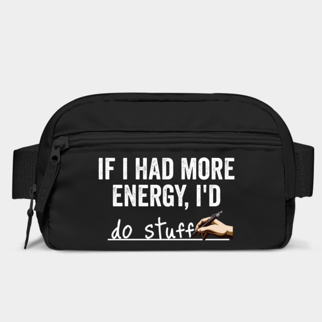 If I Had More Energy I'd... Do Stuff, funny answer by Luxinda