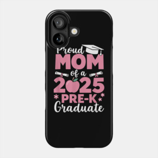 Proud Mom Of 2025 Pre-K Graduate Cute Graduation Mothers Day Phone Case
