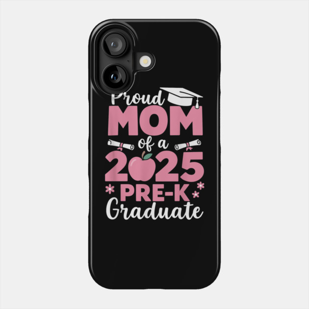 Proud Mom Of 2025 Pre-K Graduate Cute Graduation Mothers Day Phone Case by ArtistTee ⭐⭐⭐⭐⭐