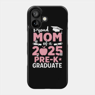 Proud-Mom-Of-2025-Pre-K-Graduate-Cute-Graduation-Mothers-Day Phone Case