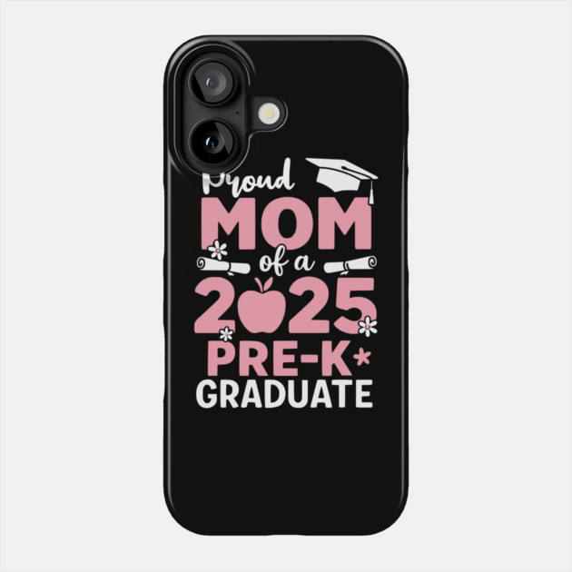 Proud-Mom-Of-2025-Pre-K-Graduate-Cute-Graduation-Mothers-Day Phone Case by ArtistTee ⭐⭐⭐⭐⭐