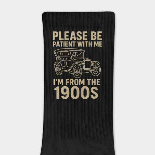 Please Be Patient With Me I'm From The 1900s Funny Vintage Car Retro Quote by ArtistTee ⭐⭐⭐⭐⭐