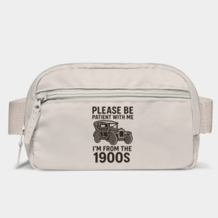Please Be Patient With Me I'm From The 1900s Bag