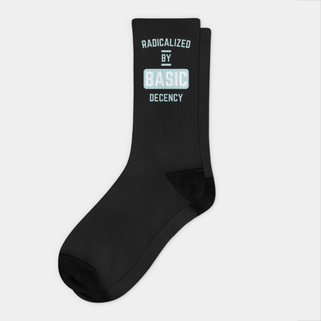 radicalized-by-basic-decency Socks by Creatifly Graphic Tees