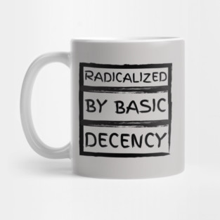 radicalized-by-basic-decency Mug