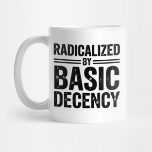 radicalized-by-basic-decency Mug