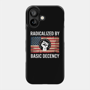 radicalized-by-basic-decency Phone Case