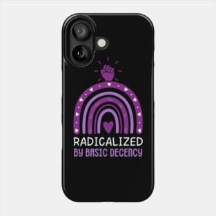 radicalized-by-basic-decency Phone Case