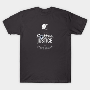 Coffee & Justice - Dark Roast Edition T-Shirt