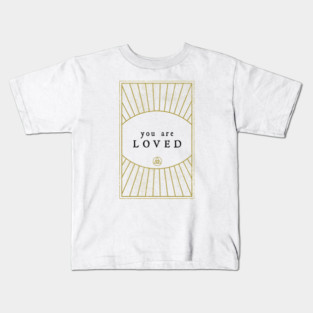 You are Loved - affirmation Kids T-Shirt