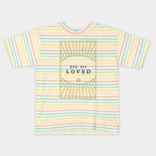 You are Loved - affirmation Kids T-Shirt